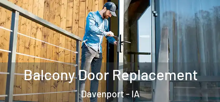  Balcony Door Replacement Davenport - IA