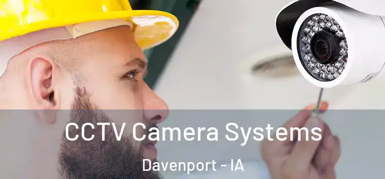 CCTV Camera Systems Davenport - IA