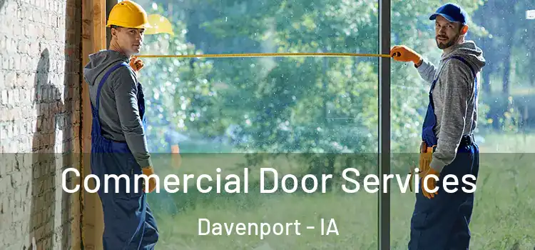 Commercial Door Services Davenport - IA