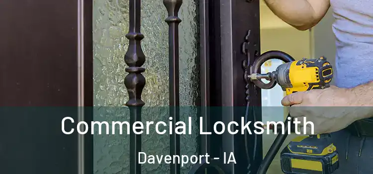  Commercial Locksmith Davenport - IA