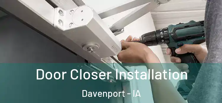  Door Closer Installation Davenport - IA