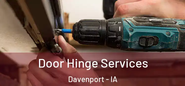 Door Hinge Services Davenport - IA