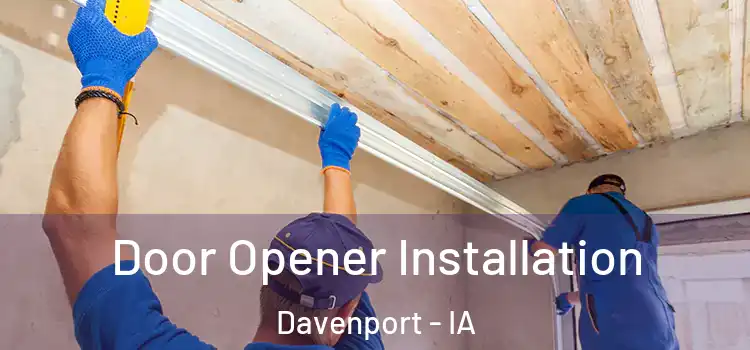  Door Opener Installation Davenport - IA