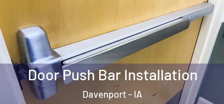 Door Push Bar Installation Davenport - IA