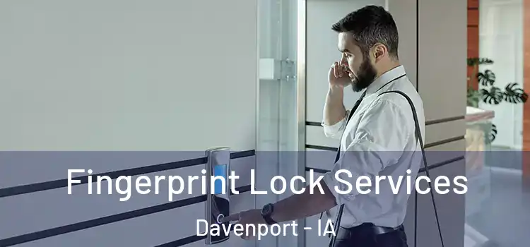  Fingerprint Lock Services Davenport - IA
