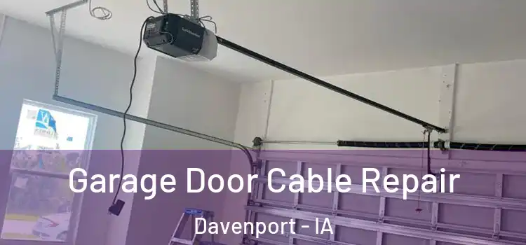  Garage Door Cable Repair Davenport - IA