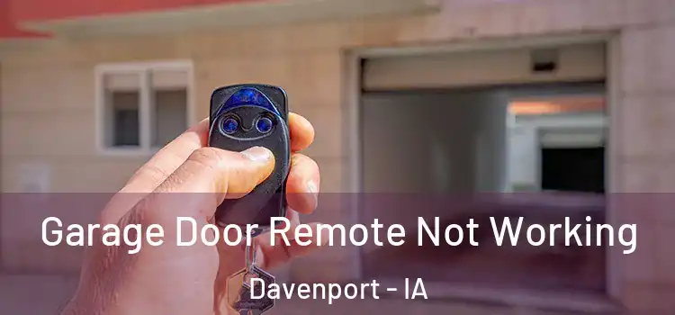  Garage Door Remote Not Working Davenport - IA