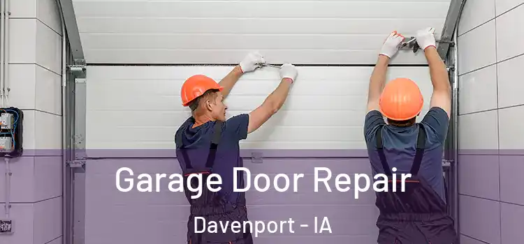  Garage Door Repair Davenport - IA
