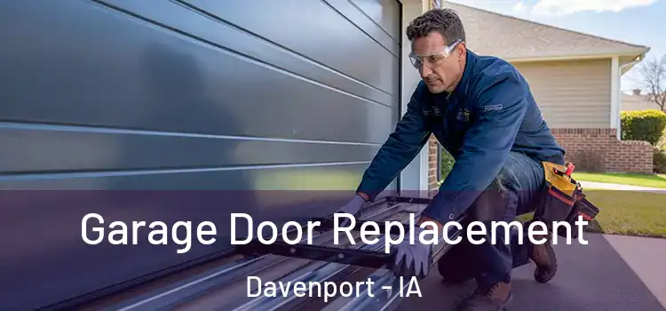  Garage Door Replacement Davenport - IA