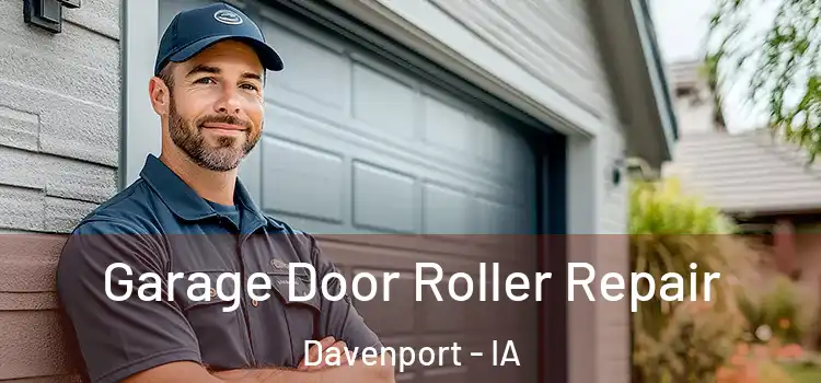  Garage Door Roller Repair Davenport - IA
