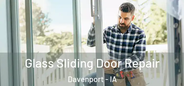 Glass Sliding Door Repair Davenport - IA