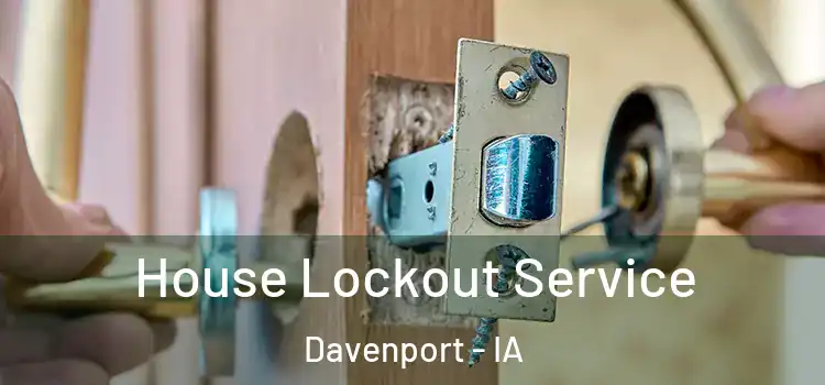  House Lockout Service Davenport - IA