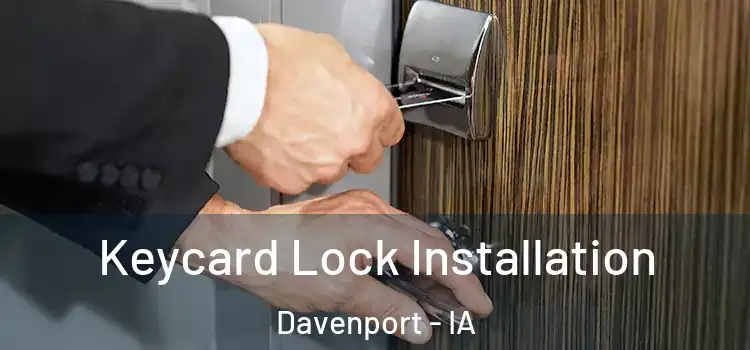 Keycard Lock Installation Davenport - IA