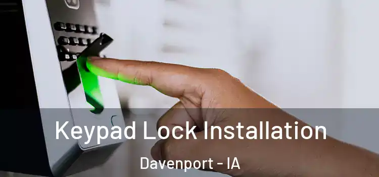  Keypad Lock Installation Davenport - IA