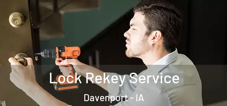 Lock Rekey Service Davenport - IA
