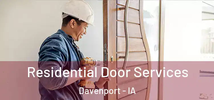 Residential Door Services Davenport - IA