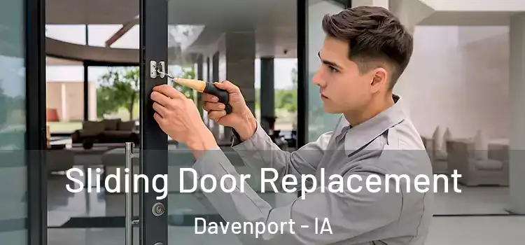 Sliding Door Replacement Davenport - IA