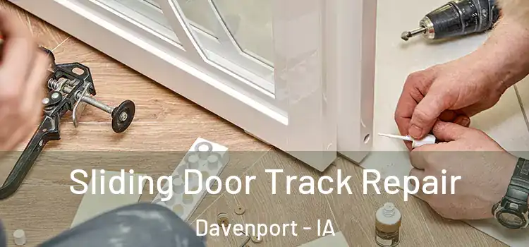 Sliding Door Track Repair Davenport - IA