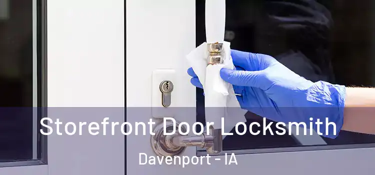 Storefront Door Locksmith Davenport - IA